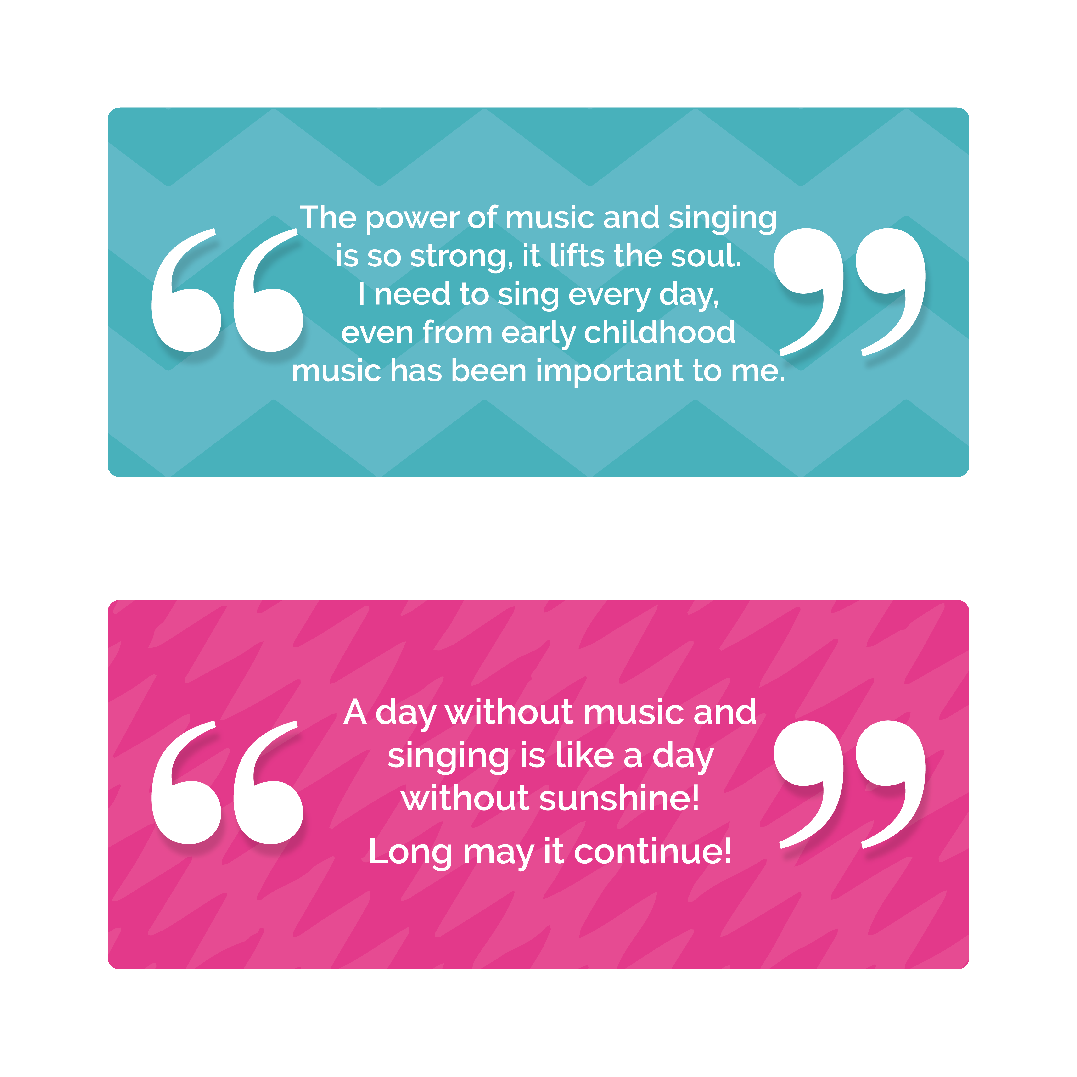 The power of music and singing is so strong, it lifts the soul. I need to sing every day, even from early childhood music has been important to me. A day without music and singing is like a day without sunshine! Long may it continue!